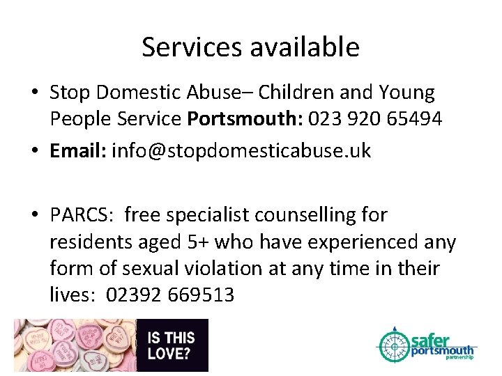Services available • Stop Domestic Abuse– Children and Young People Service Portsmouth: 023 920