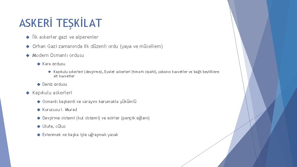 ASKERİ TEŞKİLAT İlk askerler gazi ve alperenler Orhan Gazi zamanında ilk düzenli ordu (yaya
