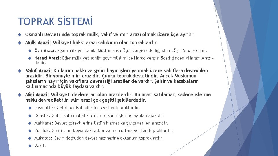 TOPRAK SİSTEMİ Osmanlı Devleti’nde toprak mülk, vakıf ve miri arazi olmak üzere üçe ayrılır.