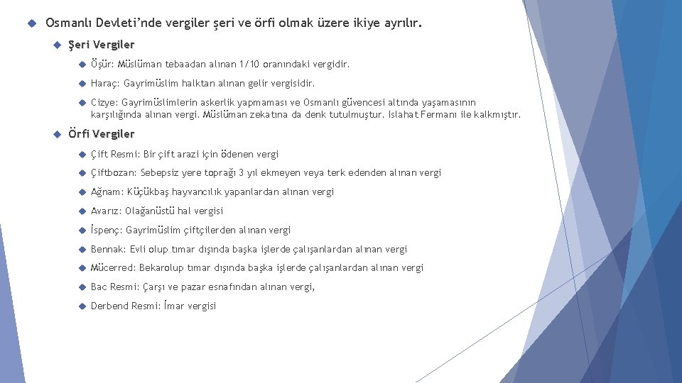  Osmanlı Devleti’nde vergiler şeri ve örfi olmak üzere ikiye ayrılır. Şeri Vergiler Öşür: