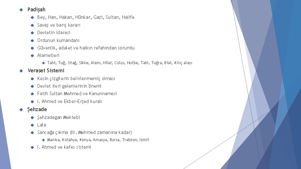  Padişah Bey, Han, Hakan, Hünkar, Gazi, Sultan, Halife Savaş ve barış kararı Devletin