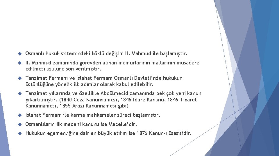  Osmanlı hukuk sistemindeki köklü değişim II. Mahmud ile başlamıştır. II. Mahmud zamanında görevden
