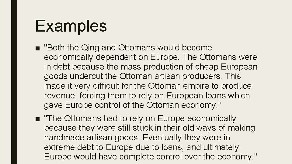 Examples ■ "Both the Qing and Ottomans would become economically dependent on Europe. The