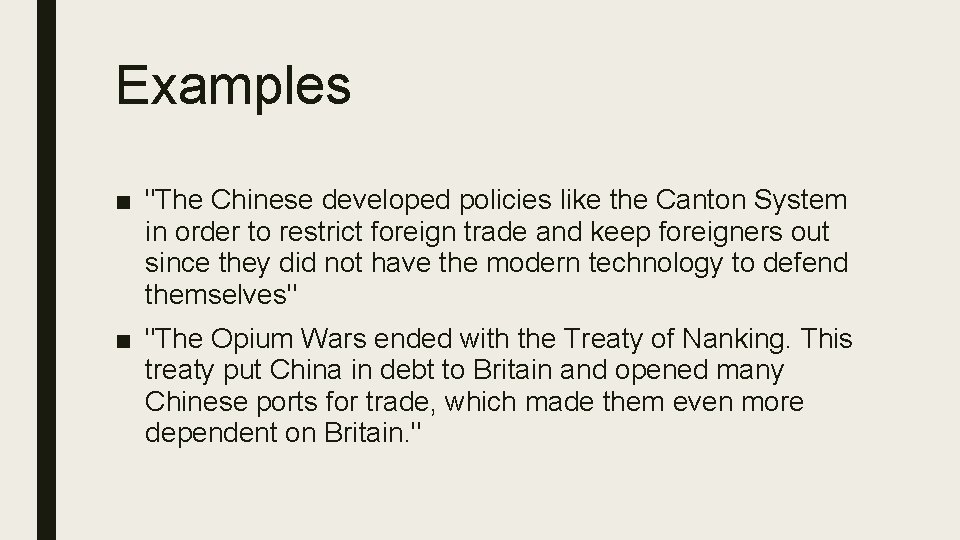Examples ■ "The Chinese developed policies like the Canton System in order to restrict