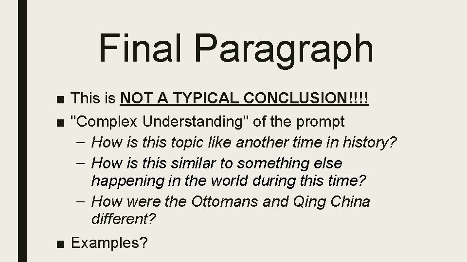 Final Paragraph ■ This is NOT A TYPICAL CONCLUSION!!!! ■ "Complex Understanding" of the