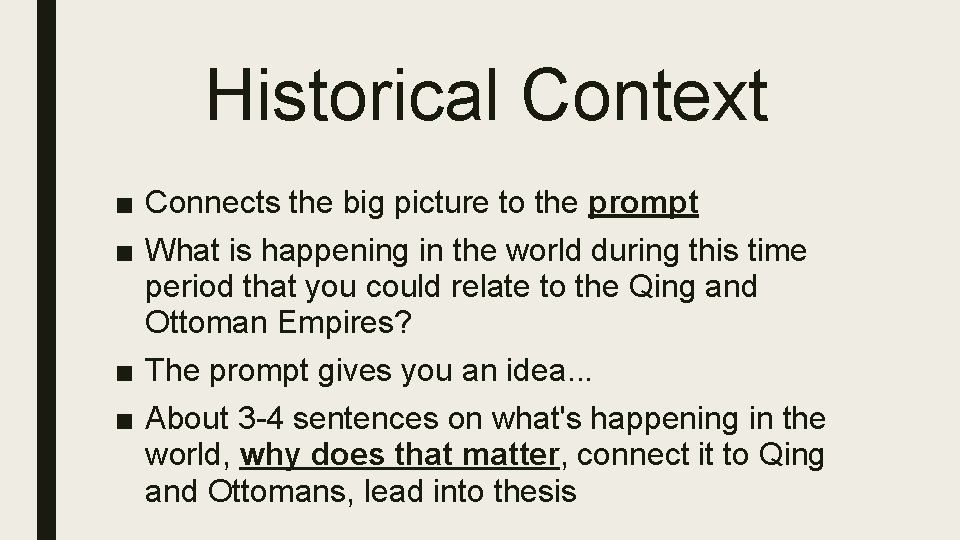 Historical Context ■ Connects the big picture to the prompt ■ What is happening