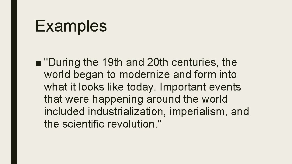Examples ■ "During the 19 th and 20 th centuries, the world began to