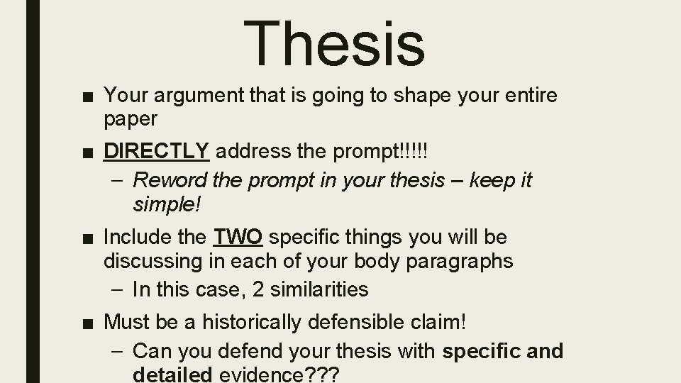 Thesis ■ Your argument that is going to shape your entire paper ■ DIRECTLY
