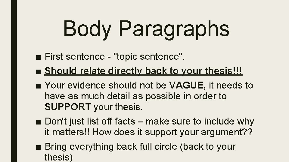 Body Paragraphs ■ First sentence - "topic sentence". ■ Should relate directly back to