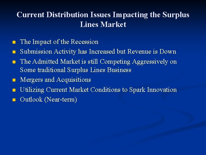 Current Distribution Issues Impacting the Surplus Lines Market n n n The Impact of