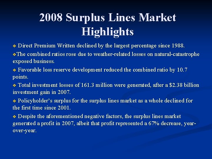 2008 Surplus Lines Market Highlights Direct Premium Written declined by the largest percentage since