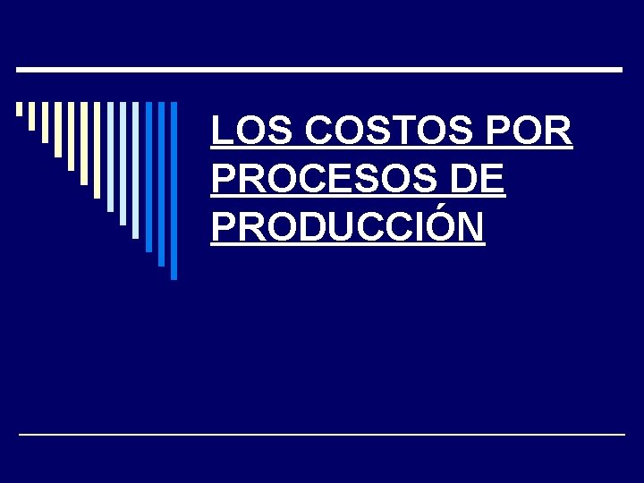 LOS COSTOS POR PROCESOS DE PRODUCCIÓN 