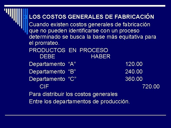 o LOS COSTOS GENERALES DE FABRICACIÓN Cuando existen costos generales de fabricación que no