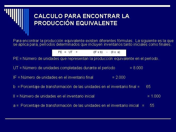 CALCULO PARA ENCONTRAR LA PRODUCCIÓN EQUIVALENTE Para encontrar la producción equivalente existen diferentes fórmulas.