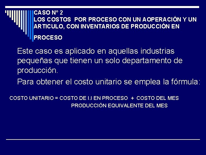 CASO N° 2 LOS COSTOS POR PROCESO CON UN AOPERACIÓN Y UN ARTICULO, CON