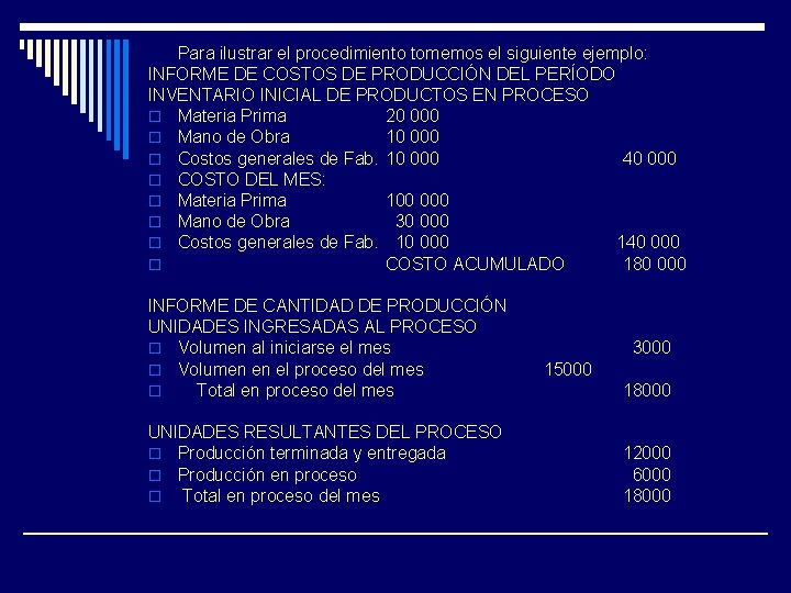 Para ilustrar el procedimiento tomemos el siguiente ejemplo: INFORME DE COSTOS DE PRODUCCIÓN DEL