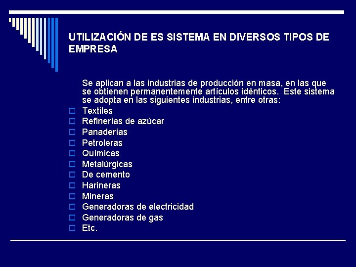 UTILIZACIÓN DE ES SISTEMA EN DIVERSOS TIPOS DE EMPRESA o o o Se aplican