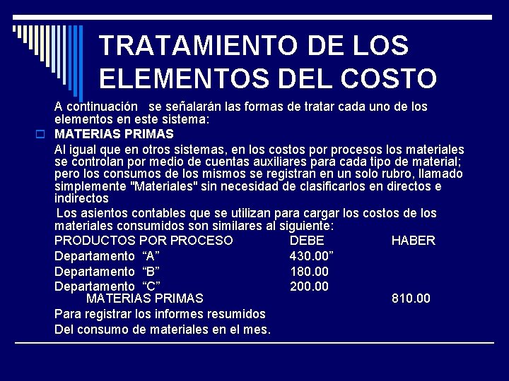 TRATAMIENTO DE LOS ELEMENTOS DEL COSTO A continuación se señalarán las formas de tratar