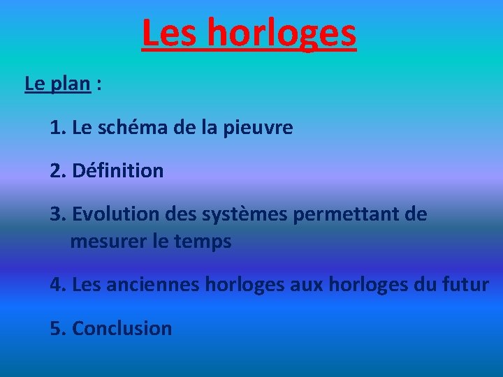 Les horloges Le plan : 1. Le schéma de la pieuvre 2. Définition 3.