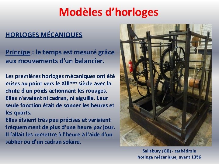 Modèles d’horloges HORLOGES MÉCANIQUES Principe : le temps est mesuré grâce aux mouvements d'un