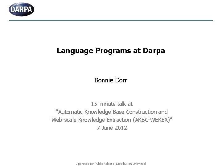 Language Programs at Darpa Bonnie Dorr 15 minute talk at “Automatic Knowledge Base Construction