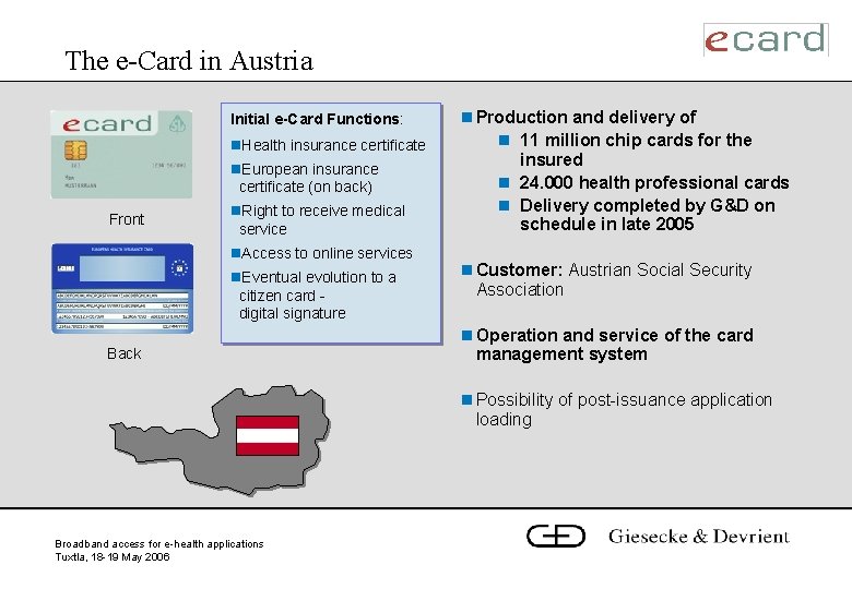The e-Card in Austria Initial e-Card Functions: n. Health insurance certificate n. European insurance