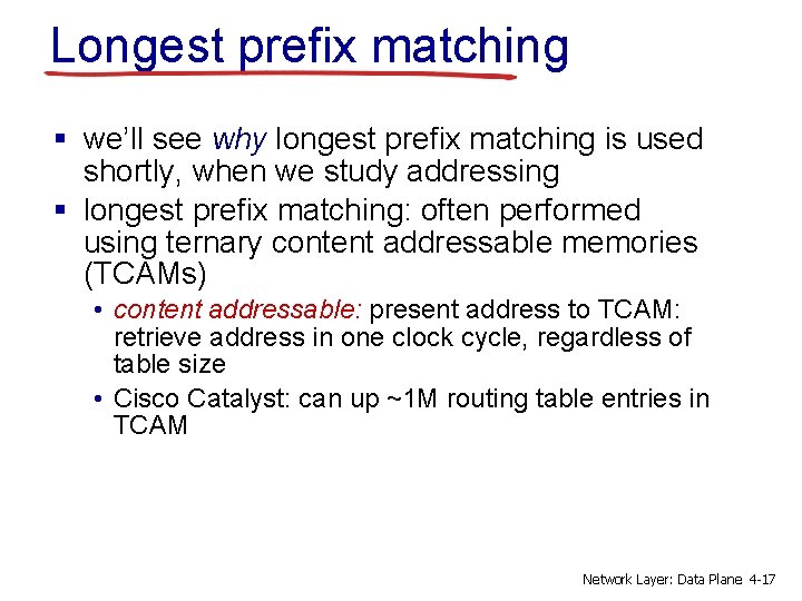 Longest prefix matching § we’ll see why longest prefix matching is used shortly, when