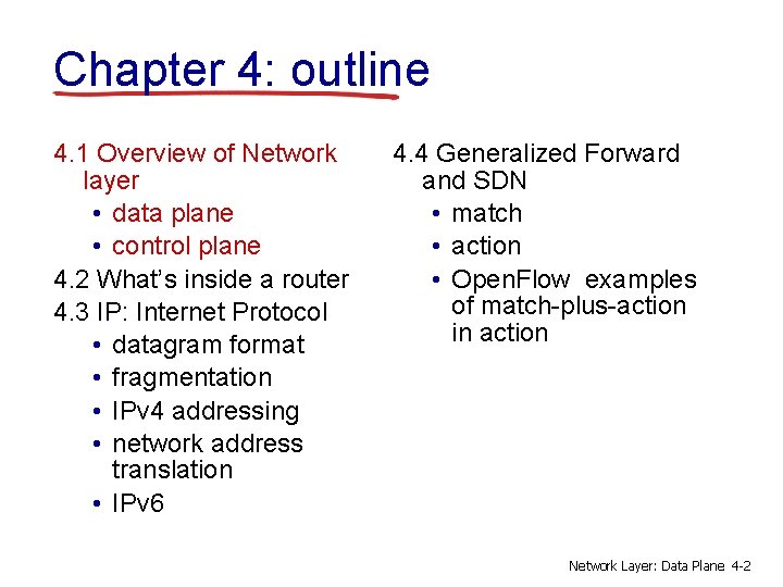 Chapter 4: outline 4. 1 Overview of Network layer • data plane • control