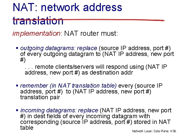 NAT: network address translation implementation: NAT router must: § outgoing datagrams: replace (source IP