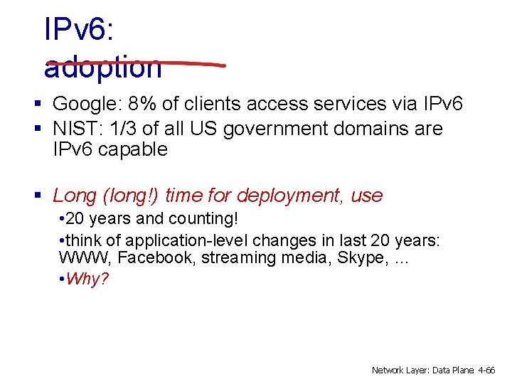 IPv 6: adoption § Google: 8% of clients access services via IPv 6 §