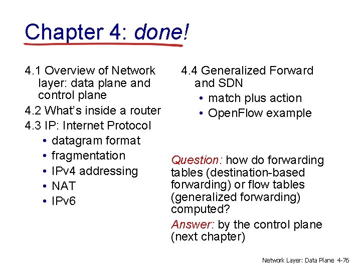 Chapter 4: done! 4. 1 Overview of Network layer: data plane and control plane