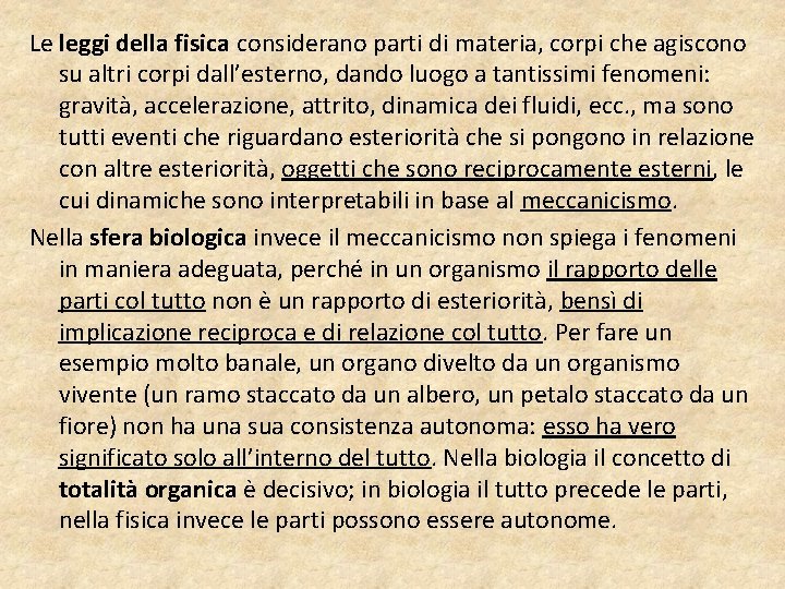 Le leggi della fisica considerano parti di materia, corpi che agiscono su altri corpi