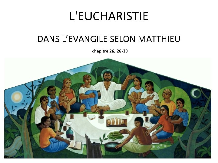 L'EUCHARISTIE DANS L’EVANGILE SELON MATTHIEU chapitre 26, 26 -30 