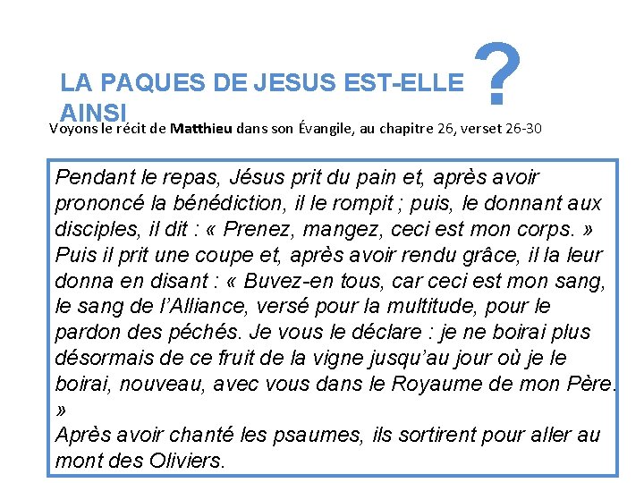 ? LA PAQUES DE JESUS EST-ELLE AINSI Voyons le récit de Matthieu dans son