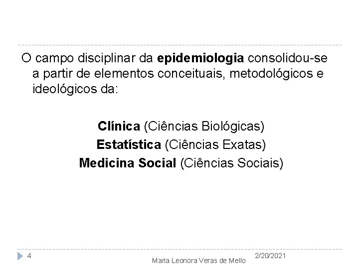 O campo disciplinar da epidemiologia consolidou-se a partir de elementos conceituais, metodológicos e ideológicos