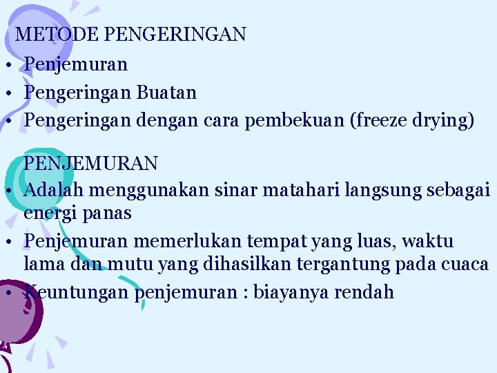 METODE PENGERINGAN • Penjemuran • Pengeringan Buatan • Pengeringan dengan cara pembekuan (freeze drying)