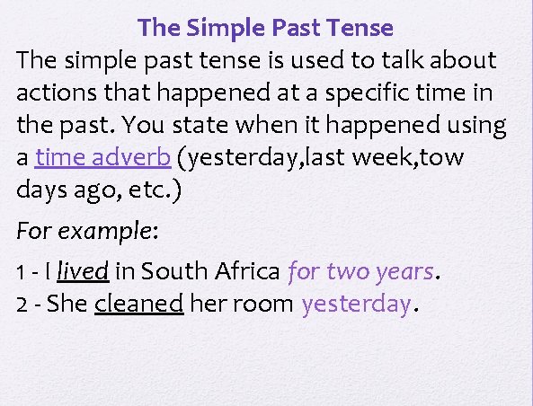 The Simple Past Tense The simple past tense is used to talk about actions