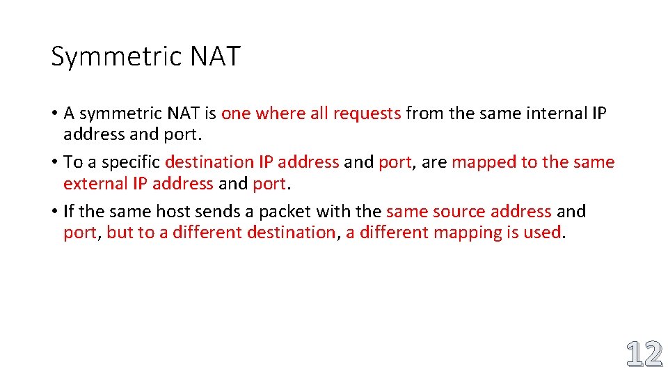 Symmetric NAT • A symmetric NAT is one where all requests from the same