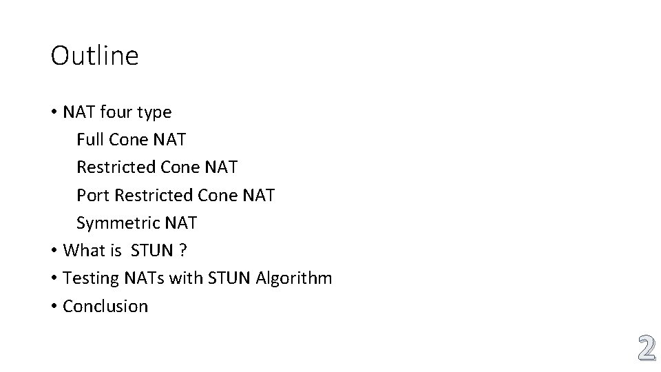 Outline • NAT four type Full Cone NAT Restricted Cone NAT Port Restricted Cone