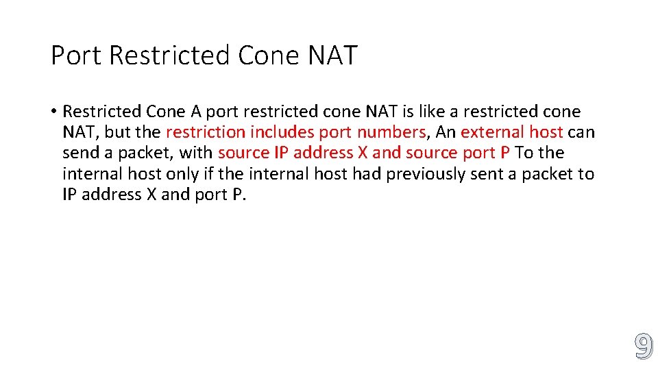 Port Restricted Cone NAT • Restricted Cone A port restricted cone NAT is like