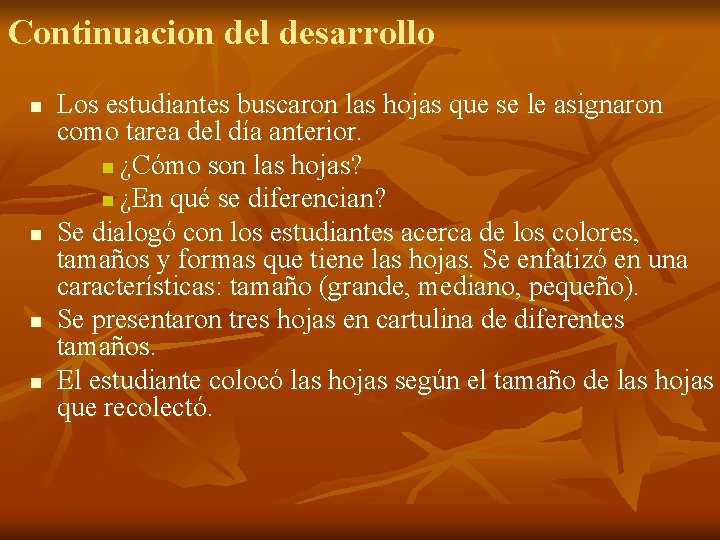Continuacion del desarrollo n n Los estudiantes buscaron las hojas que se le asignaron Continuacion del desarrollo n n Los estudiantes buscaron las hojas que se le asignaron