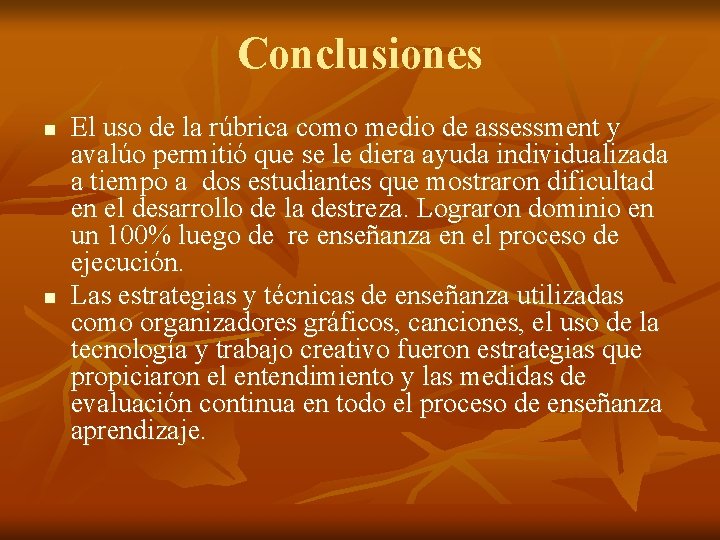 Conclusiones n n El uso de la rúbrica como medio de assessment y avalúo