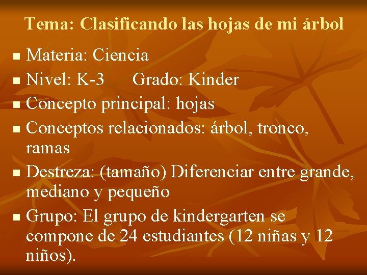 Tema: Clasificando las hojas de mi árbol Materia: Ciencia n Nivel: K-3 Grado: Kinder