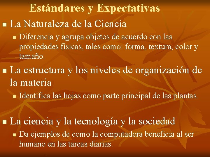 Estándares y Expectativas n La Naturaleza de la Ciencia n n La estructura y