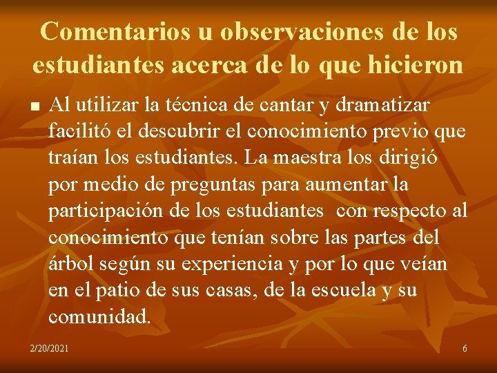 Comentarios u observaciones de los estudiantes acerca de lo que hicieron n Al utilizar