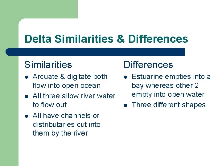 Delta Similarities & Differences Similarities l l l Arcuate & digitate both flow into