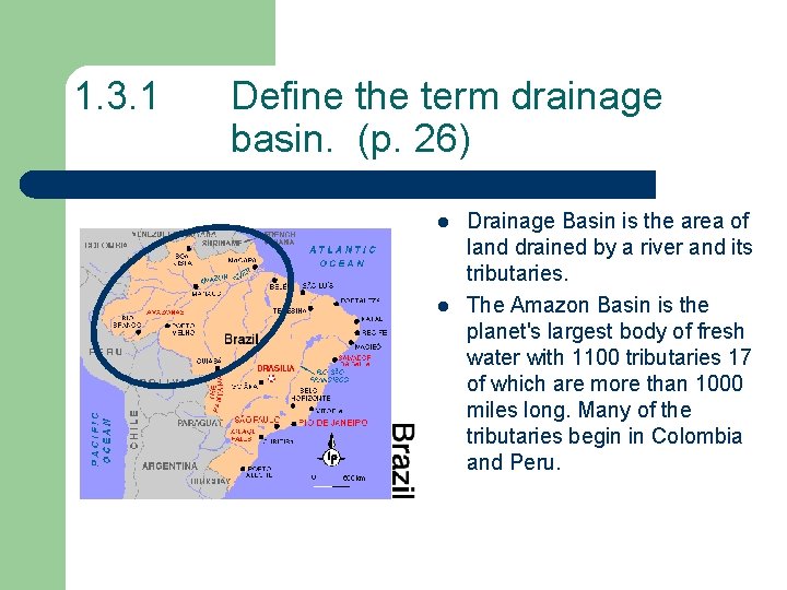 1. 3. 1 Define the term drainage basin. (p. 26) l l Drainage Basin