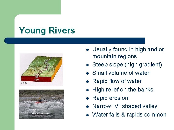 Young Rivers l l l l Usually found in highland or mountain regions Steep