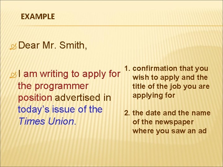 EXAMPLE Dear Mr. Smith, 1. confirmation that you I am writing to apply for