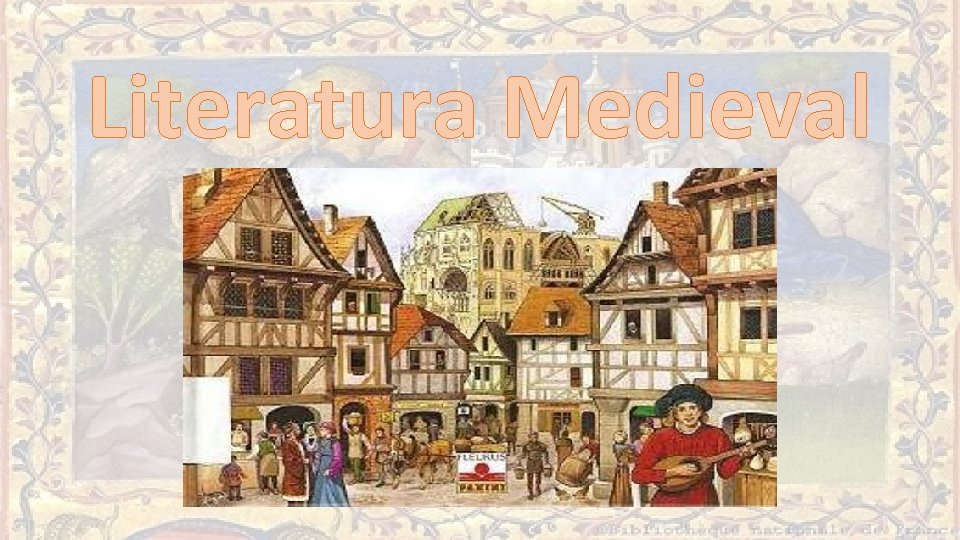 Literatura Medieval Literatura Medieval
